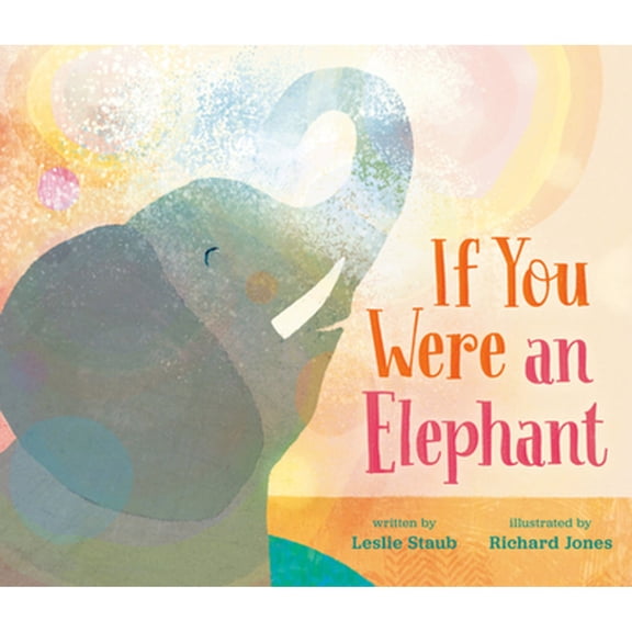Pre-Owned If You Were an Elephant (Hardcover 9781524741341) by Leslie Staub