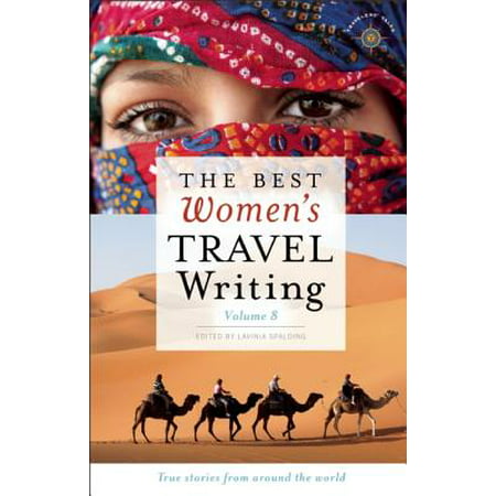 The Best Women's Travel Writing, Volume 8 : True Stories from Around the (Best Female Shopping Sites)