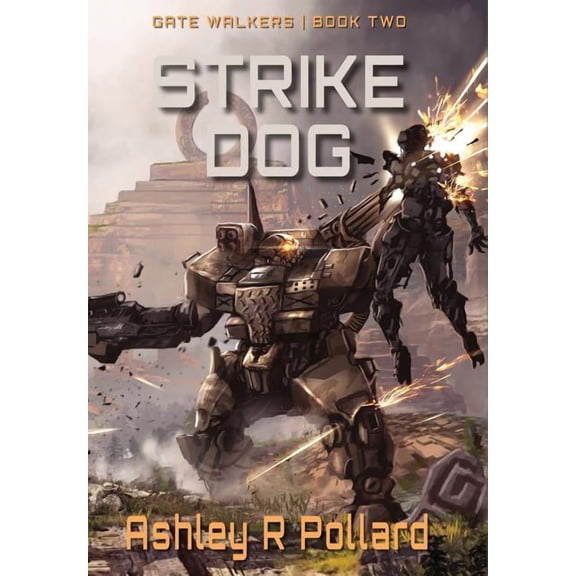Gate Walkers Strike Dog: Military Science Fiction Across A Holographic Multiverse, Book 2, (Hardcover)