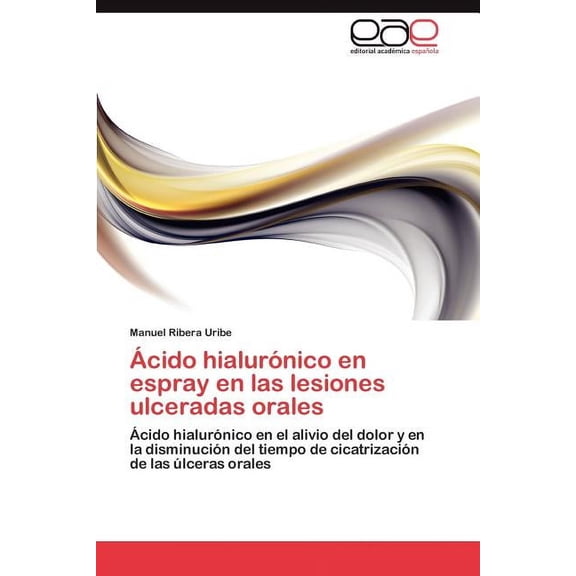 Ácido hialurónico en espray en las lesiones ulceradas orales (Paperback)