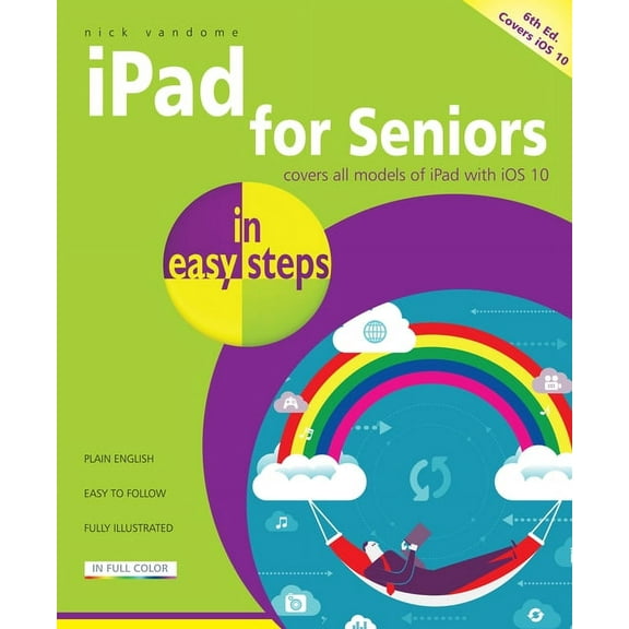 In Easy Steps: iPad for Seniors in Easy Steps: Covers IOS 10 (Paperback)