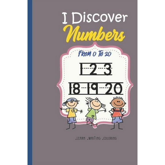 I discover The Numbers From 0 to 20: numbers tracing book for kids and toddlers with Handwriting Practice Paper Workbook for Preschool, Kindergarten,