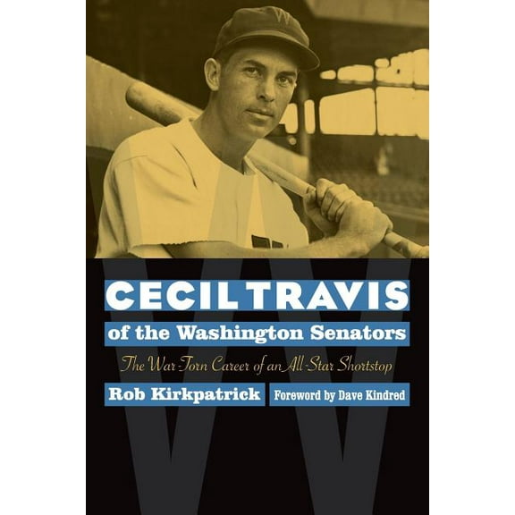 Cecil Travis of the Washington Senators: The War-Torn Career of an All-Star Shortstop, (Paperback)
