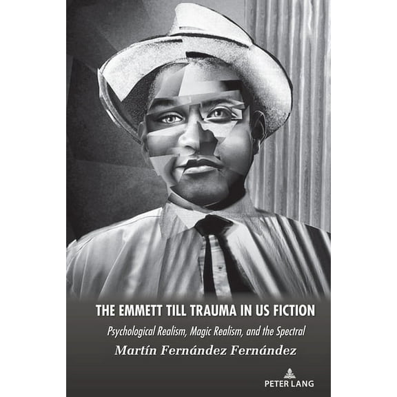 The Emmett Till Trauma in Us Fiction (Hardcover)