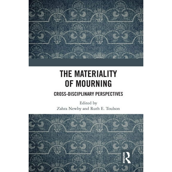 The Materiality of Mourning: Cross-Disciplinary Perspectives, (Paperback)