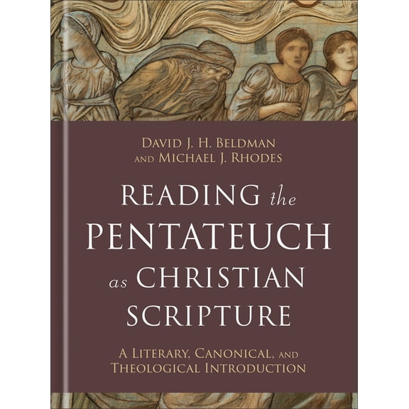 Reading Christian Scripture Reading the Pentateuch as Christian Scripture: A Literary, Canonical, and Theological Introduction, (Hardcover)