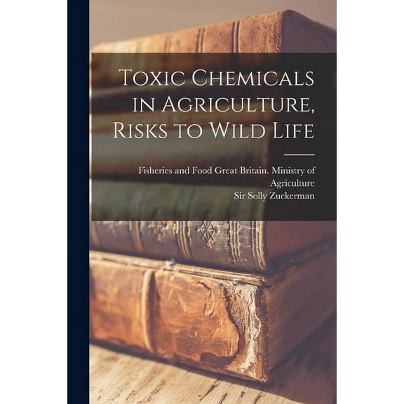 Toxic Chemicals in Agriculture, Risks to Wild Life, (Paperback)