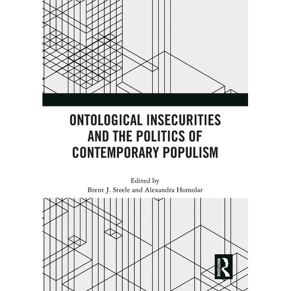Ontological Insecurities and the Politics of Contemporary Populism, (Paperback)