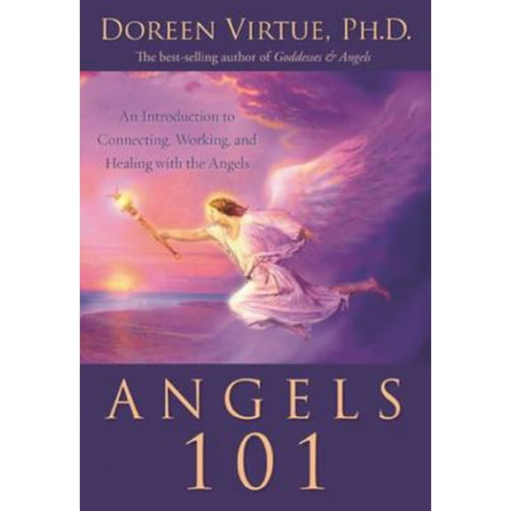 Pre-Owned Angels 101: An Introduction to Connecting, Working, And Healing With the Angels (Hardcover) 1401907598 9781401907594