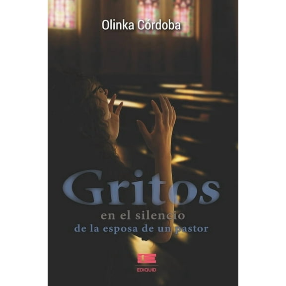 Gritos en el silencio: de la esposa de un pastor (Paperback) by Ígneo Grupo, Olinka Córdoba