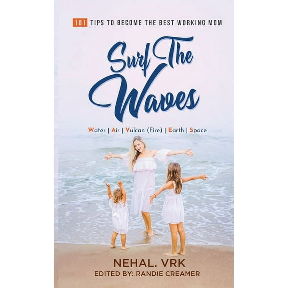 Surf The Waves: 101 Tips to Become the Best Working Mom, (Paperback)