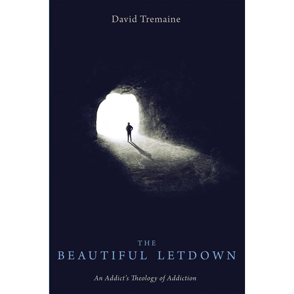 The Beautiful Letdown: An Addict's Theology of Addiction, (Hardcover)