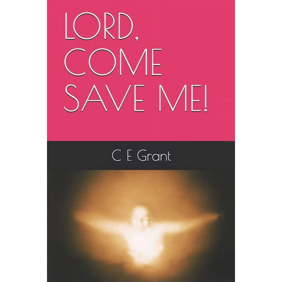 Lord, Come Save Me! (Paperback)