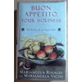 thumbnail image 1 of Pre-Owned Buon Appetito, Your Holiness: The Secret of the Papal Table, 9781559705578, 1559705574, Hardcover, First North American Edition edition, 1 of 1