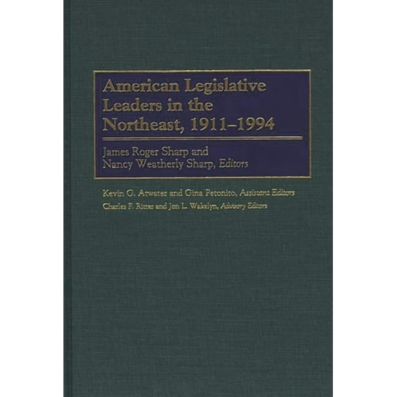 American Legislative Leaders in the Northeast, 1911-1994, (Hardcover)