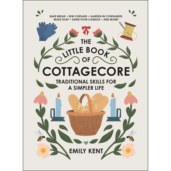 Pre-Owned The Little Book of Cottagecore: Traditional Skills for a Simpler Life (Hardcover) 1507214634 9781507214633