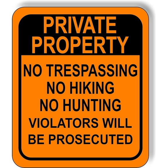 PRIVATE PROPERTY NO TRESPASSING HIKING HUNTING ORANGE Aluminum Composite Sign, 15"x18"