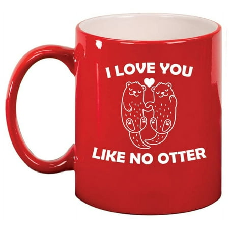 

I Love You Like No Otter Otter Couple Cute For Boyfriend Girlfriend Ceramic Coffee Mug Tea Cup Gift for Her Him Friend Coworker Wife Husband (11oz Red)