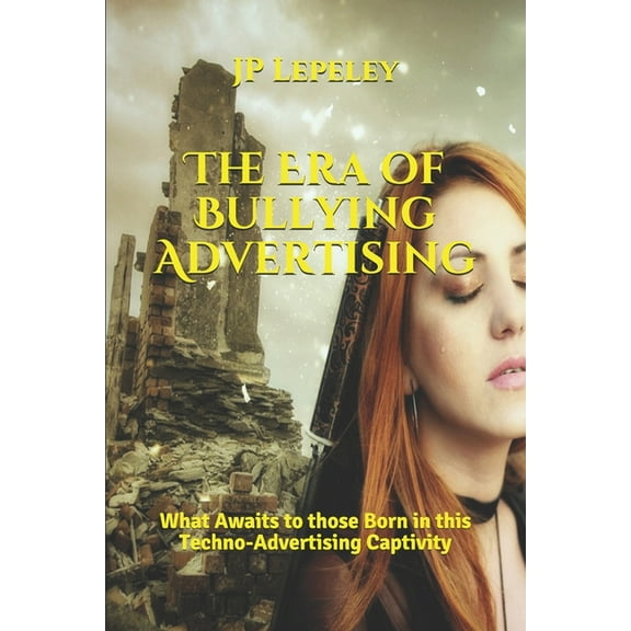 The Era of Bullying Advertising (Paperback)