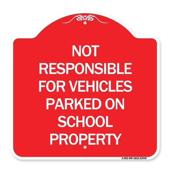 SignMission A-DES-RW-1818-23539 18 x 18 in. Designer Series Sign - Not Responsible for Vehicles Parked on School Property, Red & White