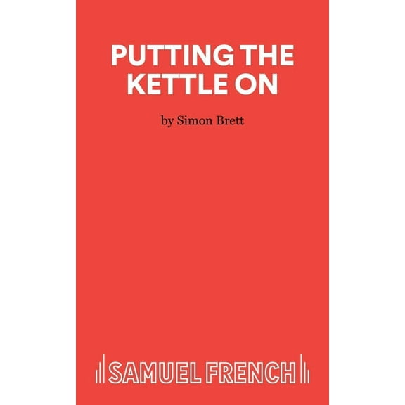 French's Acting Edition S Putting the Kettle On - A Monologue, (Paperback)