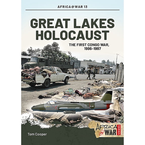 Pre-Owned Great Lakes Holocaust: First Congo War, 1996-1997 (Paperback) by Tom Cooper