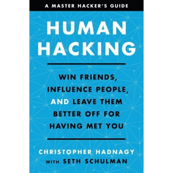 Pre-Owned Human Hacking: Win Friends, Influence People, and Leave Them Better Off for Having Met You (Hardcover) 0063001780 9780063001787