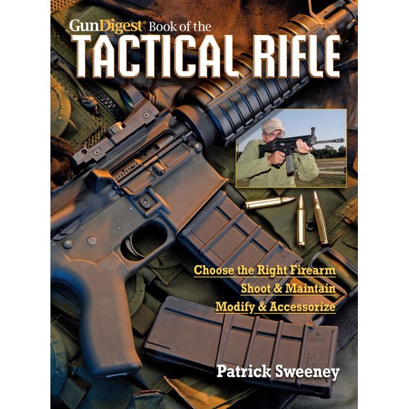 Pre-Owned The Gun Digest Book of the Tactical Rifle: A User's Guide (Paperback) 1440214328 9781440214325