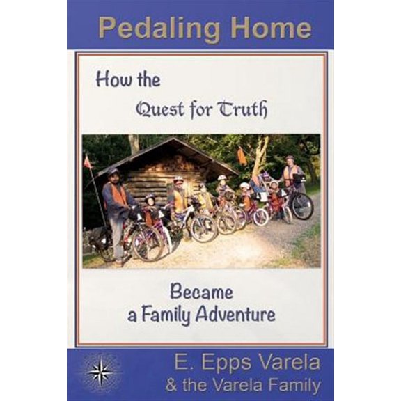 Pedaling Home: How the Quest for Truth Became a Family Adventure