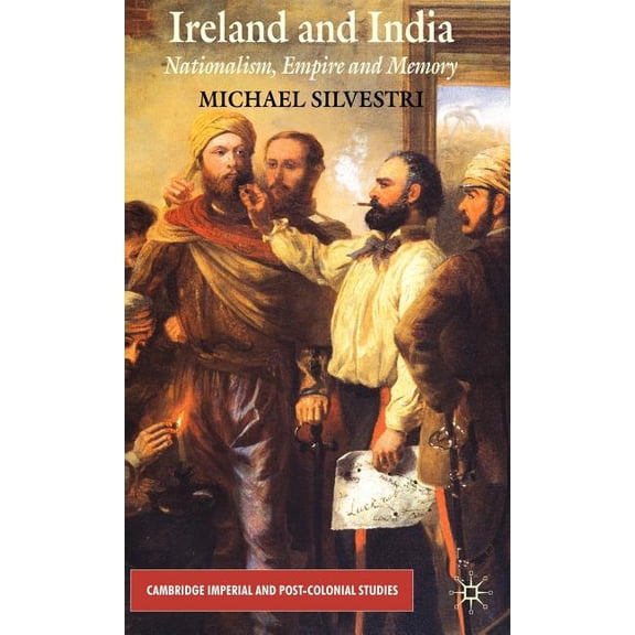 Cambridge Imperial and Post-Colonial Stu Ireland and India: Nationalism, Empire and Memory, (Hardcover)