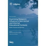 Examining Religion's Influence in Non-formal and Informal Educational Contexts, (Hardcover)