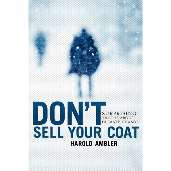 Don't Sell Your Coat: Surprising Truths About Climate Change, (Paperback)