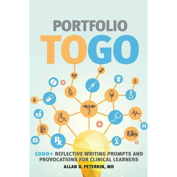 Portfolio to Go: 1000 Reflective Writing Prompts and Provocations for Clinical Learners, (Paperback)