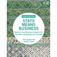 thumbnail image 1 of Pre-Owned STATS Means Business: Statistics and Business Analytics for Business, Hospitality and Tourism (Paperback) 1138588229 9781138588226, 1 of 1