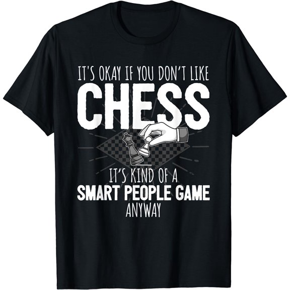 Funny Chess Player Chess Pieces I Smart People Game T-Shirt