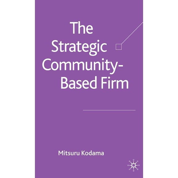 The Strategic Community-Based Firm, (Hardcover)