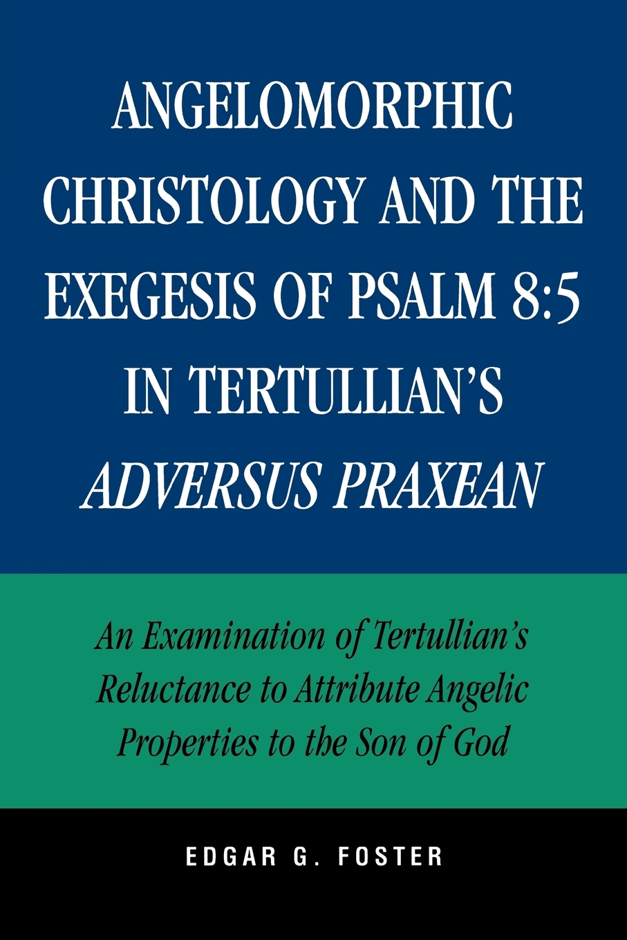 Angelomorphic Christology And The Exegesis Of Psalm 8 5 In Tertullian 