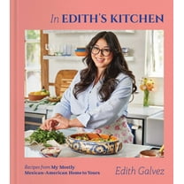 In Edith's Kitchen: Recipes from My Mostly Mexican-American Home to Yours (a Cookbook) (Hardcover)