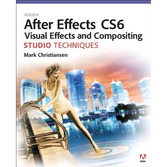 Pre-Owned Adobe After Effects CS6 Visual Effects and Compositing Studio Techniques (Paperback) by Mark Christiansen