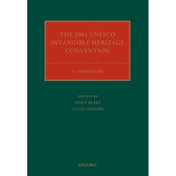Oxford Commentaries on International Cul 2003 UNESCO Intangible Heritage Convention: A Commentary, (Hardcover)