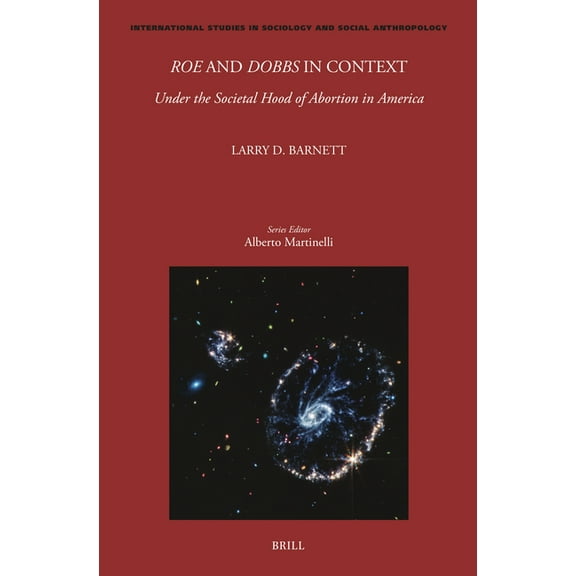International Studies in Sociology and S Roe and Dobbs in Context: Under the Societal Hood of Abortion in America, Book 144, (Hardcover)