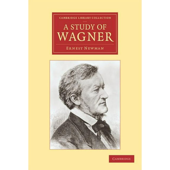 Cambridge Library Collection - Music A Study of Wagner, (Paperback)