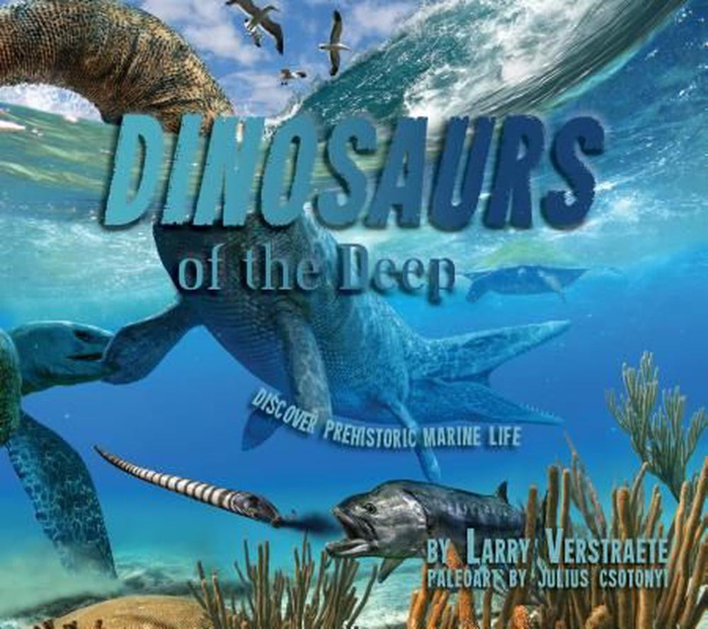 'Dinosaurs' of the Deep Discover Prehistoric Marine Life (Hardcover