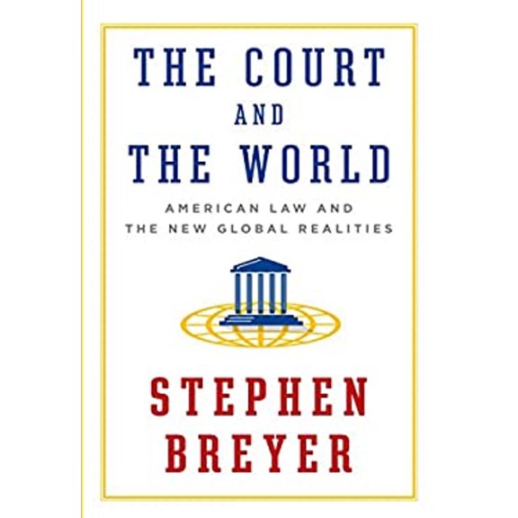 Pre-Owned The Court and the World : American Law and the New Global Realities (Hardcover) 9781101946190