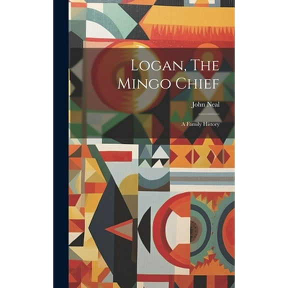 Logan, The Mingo Chief: A Family History (Hardcover)