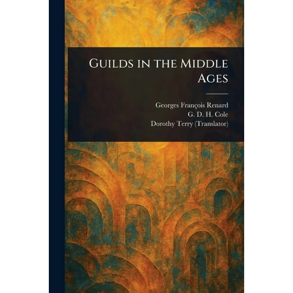 Guilds in the Middle Ages, (Paperback)