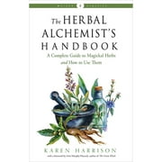 Pre-Owned The Herbal Alchemist's Handbook: A Complete Guide to Magickal Herbs and How to Use Them (Paperback 9781578637058) by Karen Harrison, Arin Murphy-Hiscock