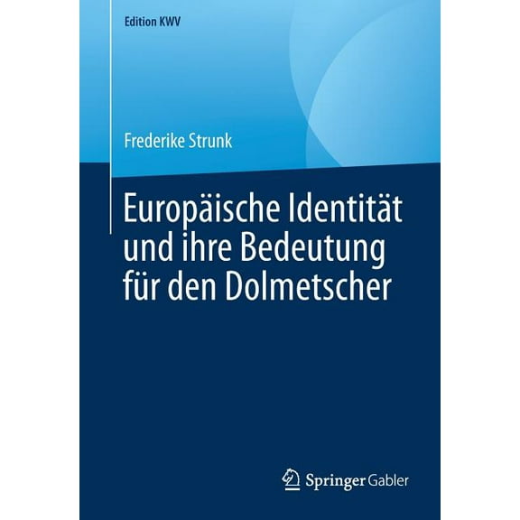 Edition Kwv EuropÃ¤ische IdentitÃ¤t Und Ihre Bedeutung FÃ¼r Den Dolmetscher, (Paperback)