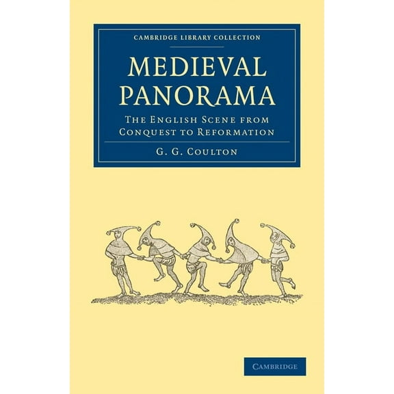 Cambridge Library Collection - Medieval Medieval Panorama: The English Scene from Conquest to Reformation, (Paperback)