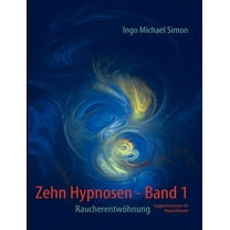 Zehn Hypnosen. Band 1: Raucherentwöhnung, (Paperback)
